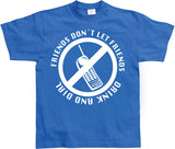 Friends Don´t Let Friends Drink And Dial! T-Shirt
