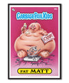 Garbage Pail Kids - Fat Matt Poster Posters fra Garbage Pail Kids