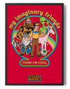 My Imaginary Friends Think I'm Cool Poster Posters fra Steven Rhodes