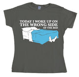 Woke Up On The Wrong Side Of Bed Girly T-shirt