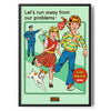 Let's Run Away From Our Problems Poster Standard Poster Standard fra Steven Rhodes