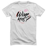 Wine Not? T-Shirt