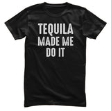 Tequila Made Me Do It T-Shirt