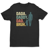 Dada Daddy Dad… Bruh Tee