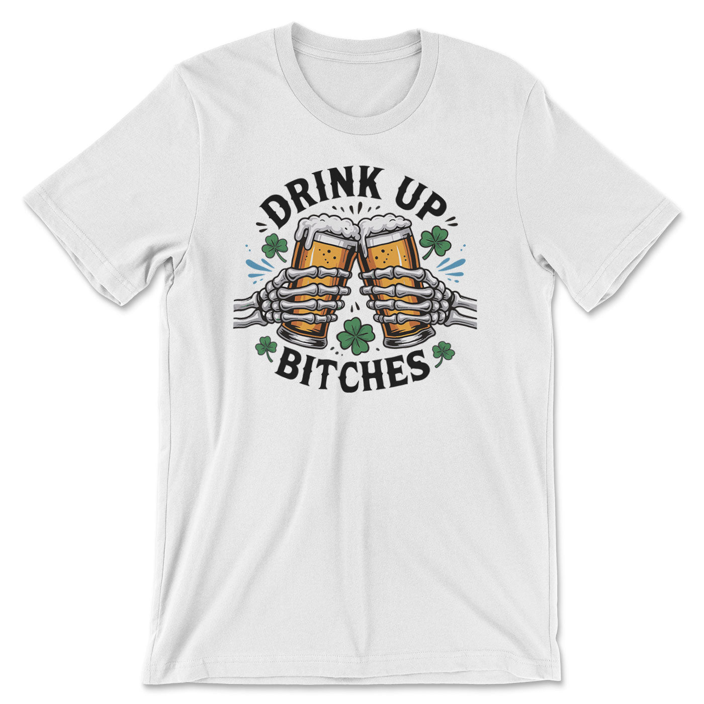 Drink Up Bitches Tee