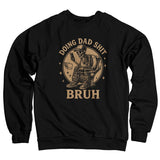 Doing Dad Sh*t Sweatshirt