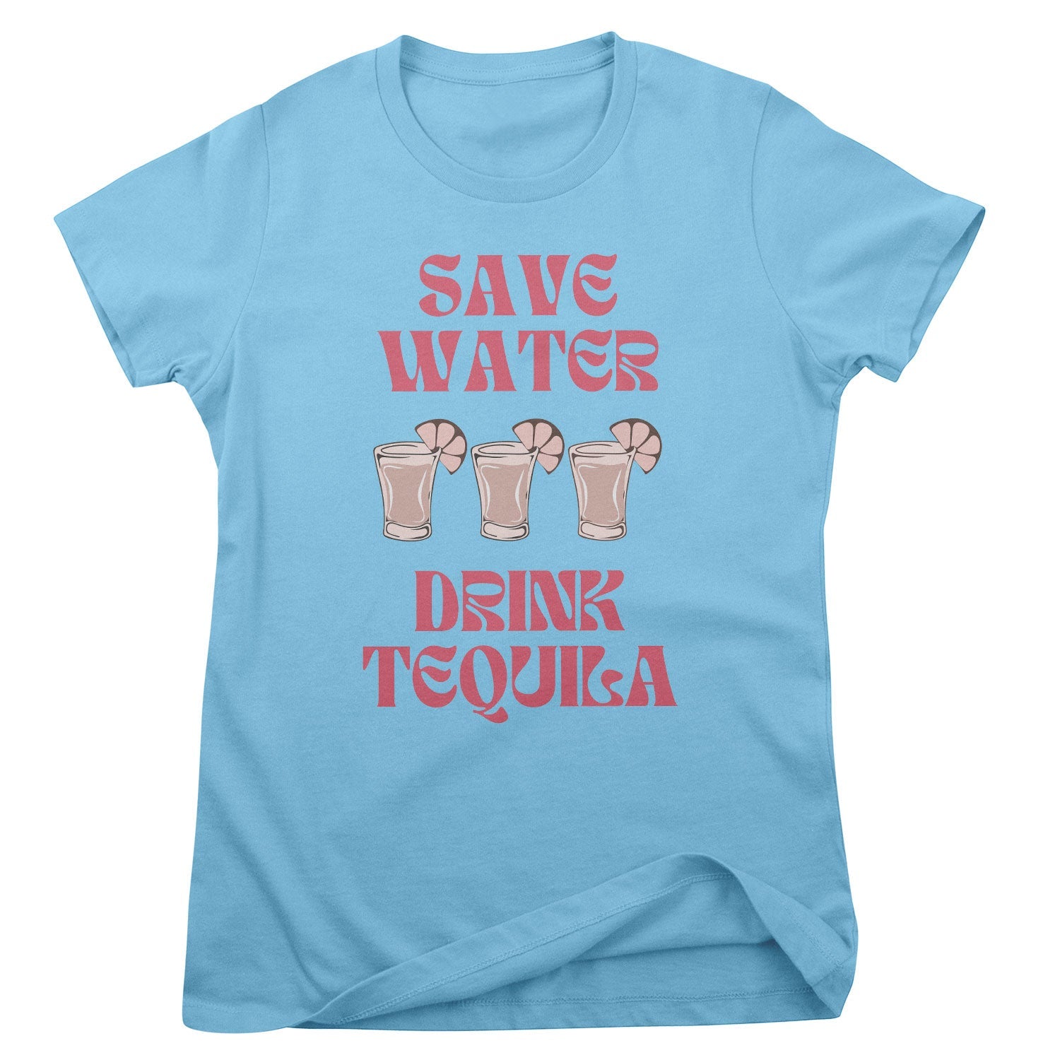 Save Water - Drink Tequila Girly Tee