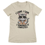 I Came. I Saw. I Ignored It Completely Girly Top
