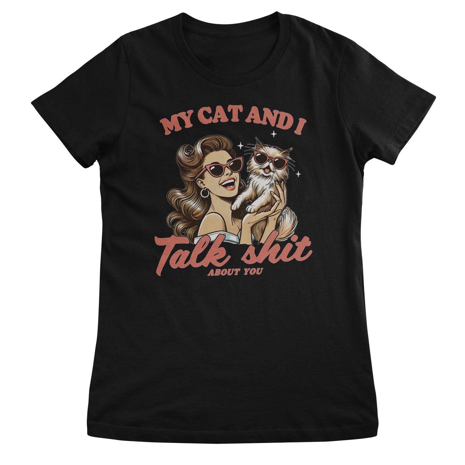 My Cat And I Talk Sh*t About You Girly Top