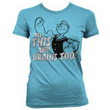 All This And Brains Too Girly T-Shirt