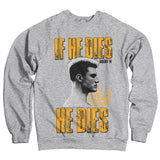 If He Dies, He Dies Sweatshirt