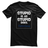 Forrest Gump - Stupid Is As Stupid Does T-Shirt