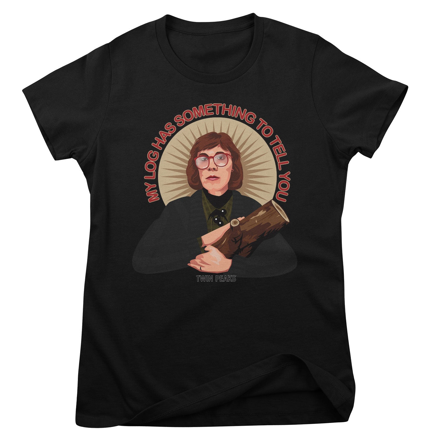My Log Has Something To Tell You Girly Tee