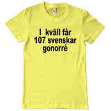 Ikväll Får 107 Svenskar Gonorré T-Shirt