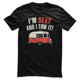 I'm Sexy And I Tow It! T-Shirt
