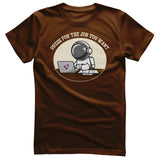 Dress For The Job You Want T-Shirt