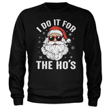 Santa Claus - I Do It For The Ho's Sweatshirt Sweatshirt fra Christmas