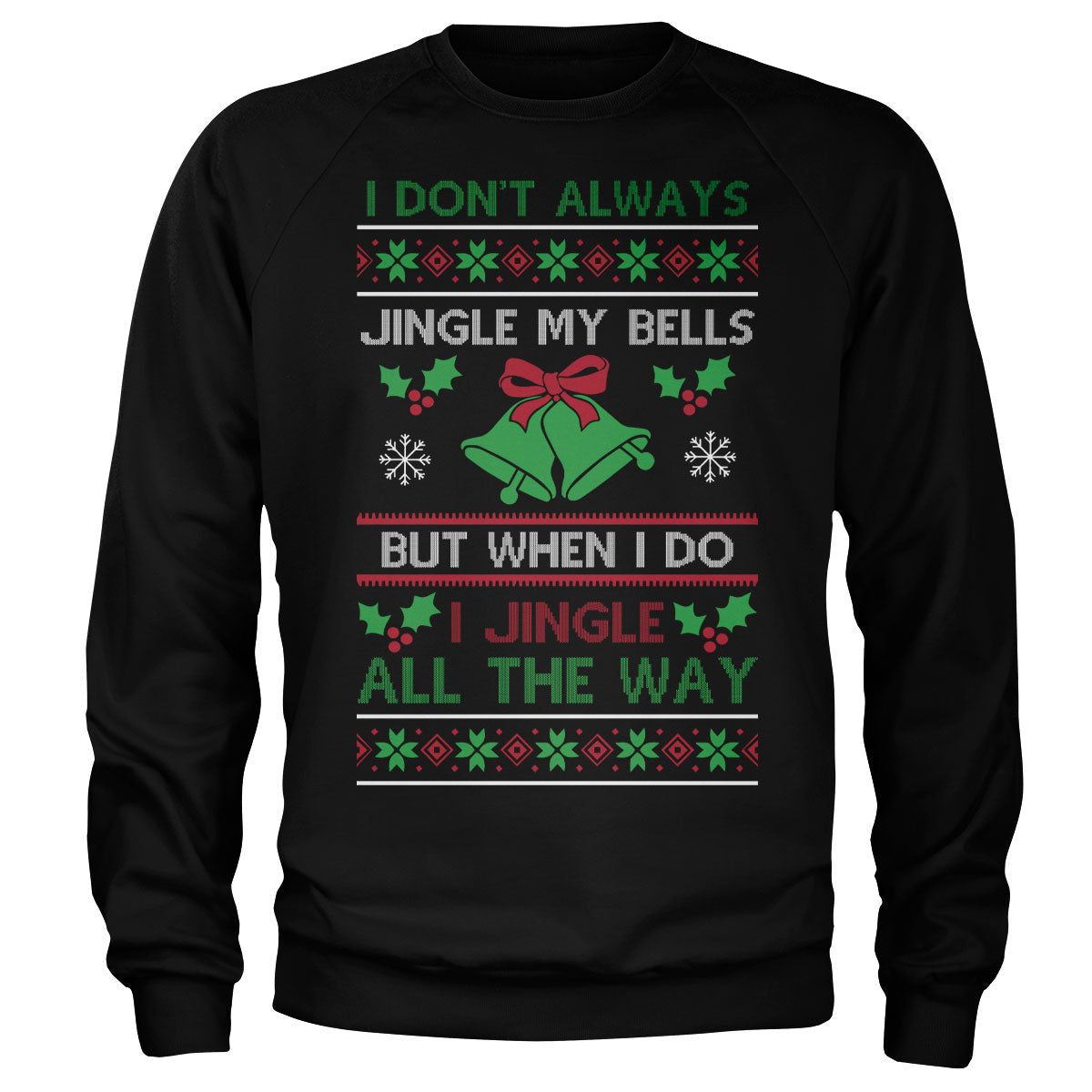 I Jingle All The Way Sweatshirt Sweatshirt fra Christmas