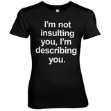 I'm Not Insulting You Girly Tee