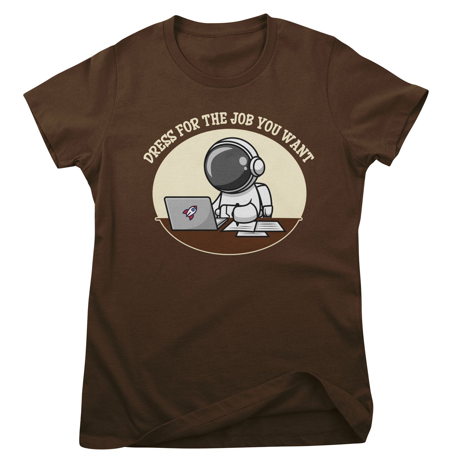 Dress For The Job You Want Girly Tee