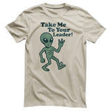 Take Me To Your Leader - ToddArt T-Shirt