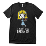 Ange-l - If It Ain't Broke BREAK IT - ToddArt T-Shirt