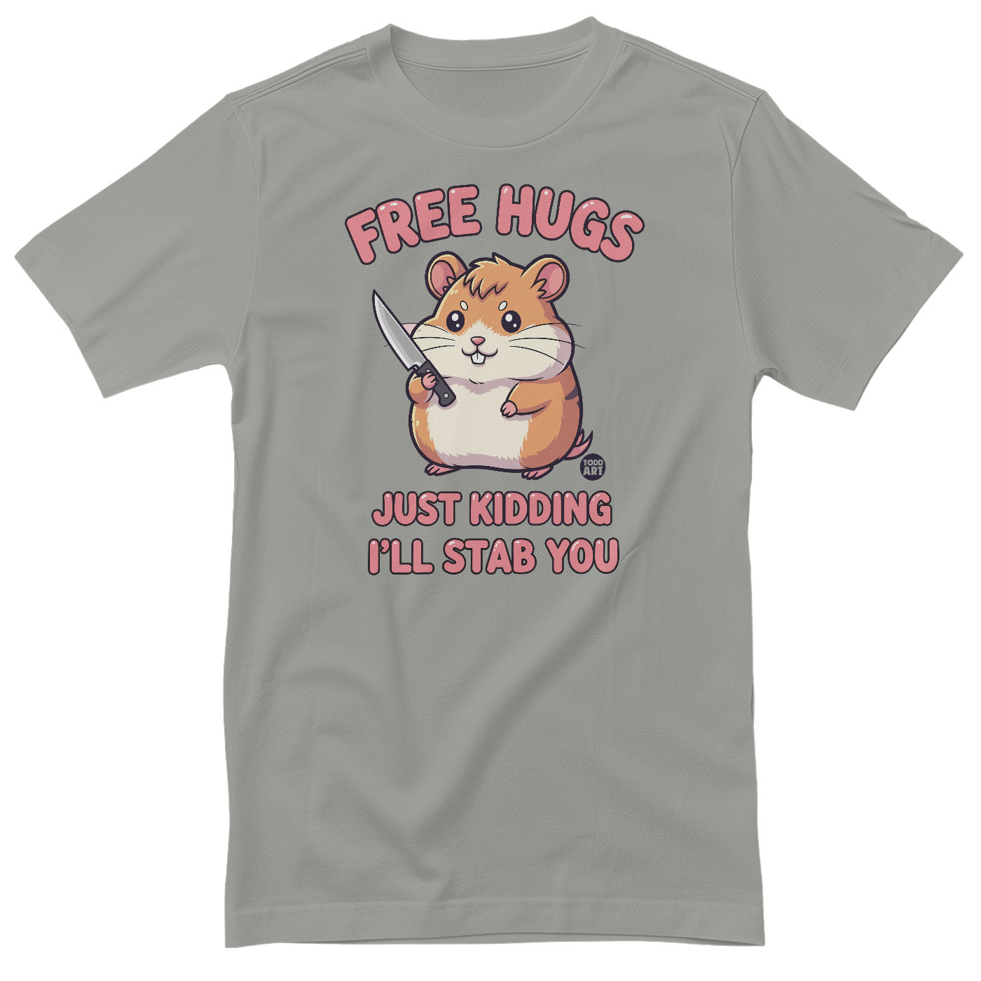 Free Hugs - Just Kidding I'll Stab You - ToddArt T-Shirt