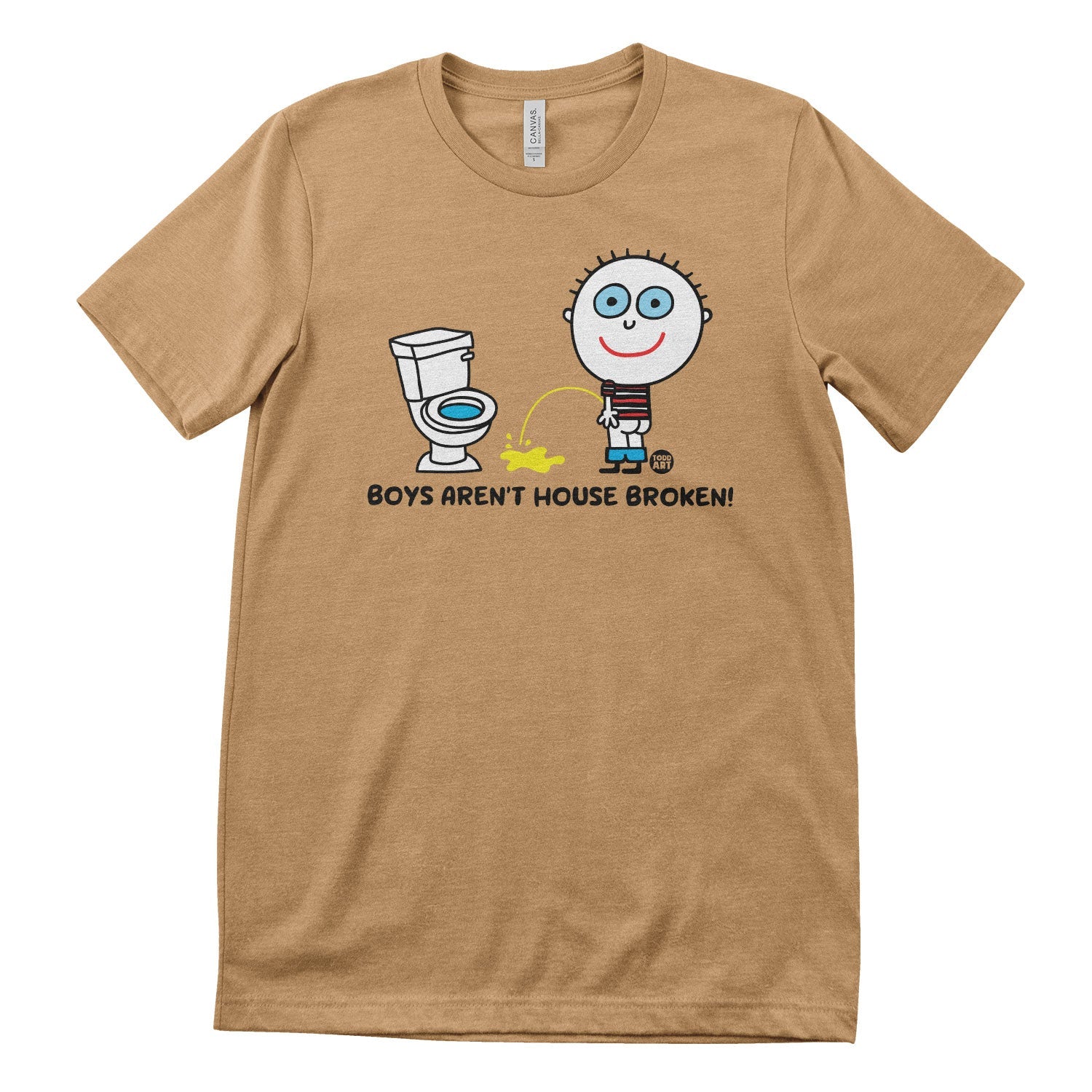 Boys Aren't House Broken - ToddArt T-Shirt