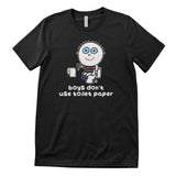 Boys Don't Use Toilet Paper - ToddArt T-Shirt