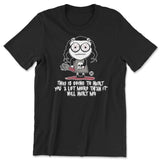 Hurt You A Lot More Than Me - ToddArt T-Shirt