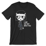 I Care - Just Not About You - ToddArt T-Shirt