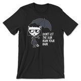Don't Let The Sun Ruin Your Rain - ToddArt T-Shirt