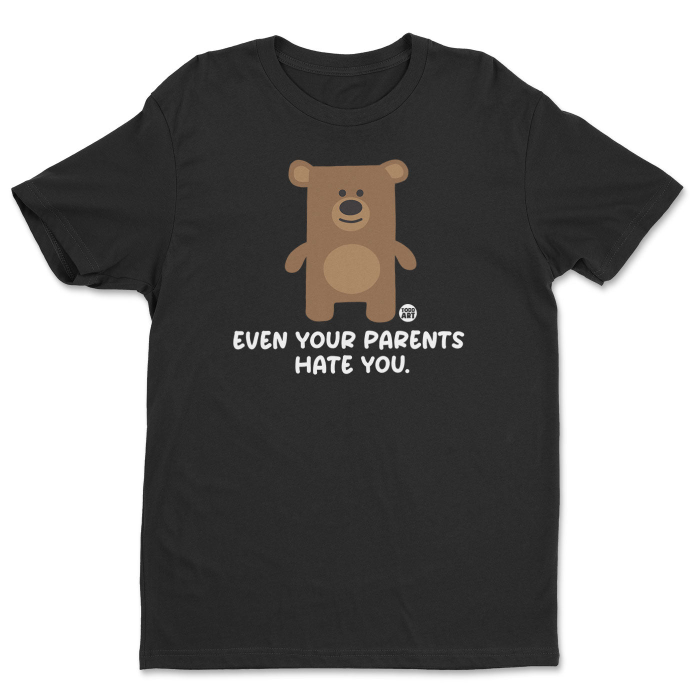 Even Your Parents Hate You - Don't Care Bear T-Shirt