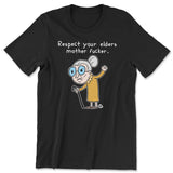 Respect Your Elders Mother F*cker - ToddArt T-Shirt