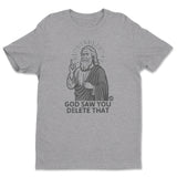 God Saw You Delete That - ToddArt T-Shirt