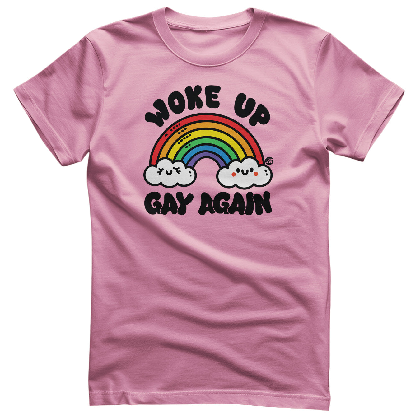 Woke Up Gay Again - ToddArt T-Shirt