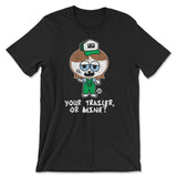 Silly Hillbilly - Your Trailer Or Mine - ToddArt T-Shirt