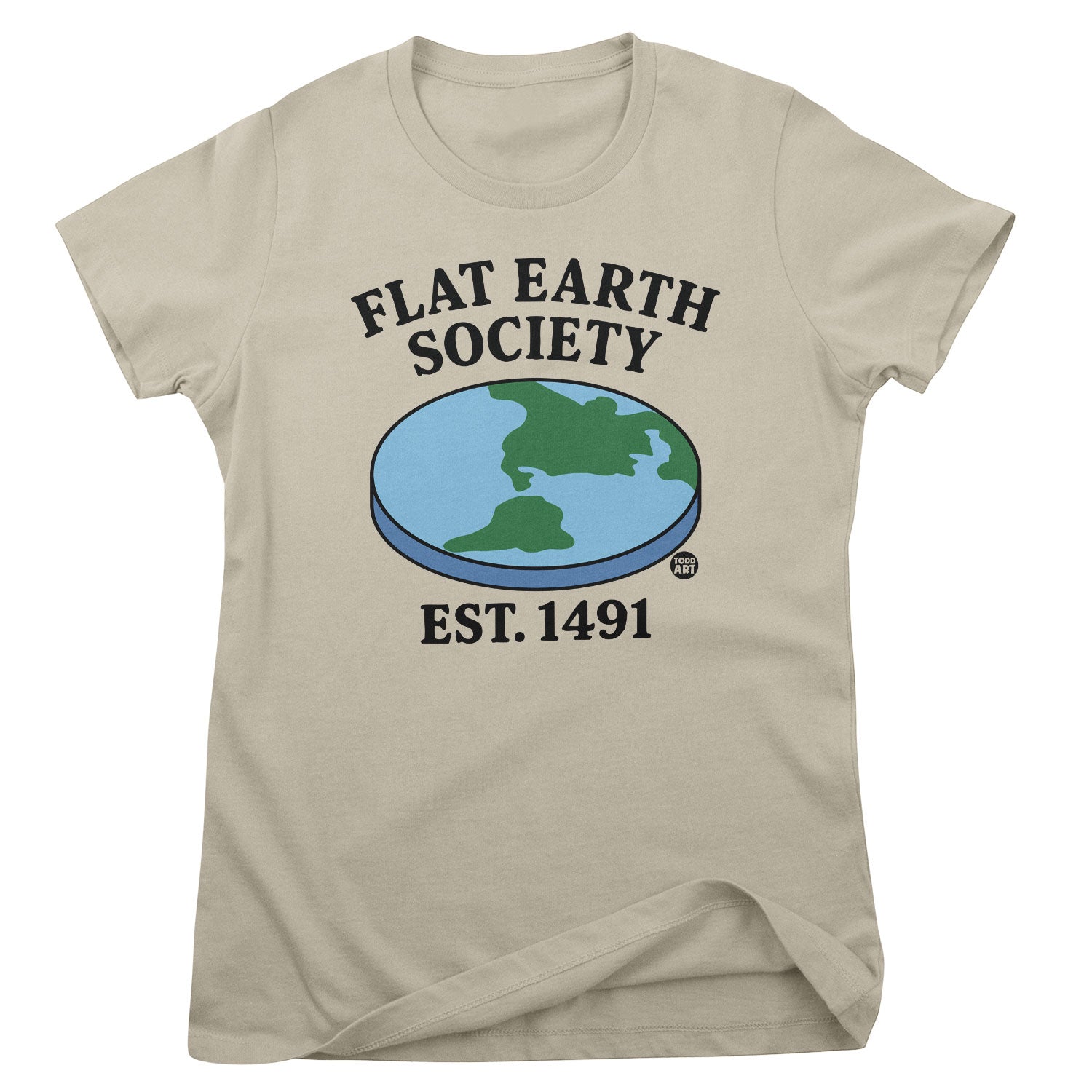 Flat Earth Society - ToddArt Girly Tee