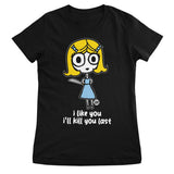 I Like You - I'll Kill You Last - ToddArt Girly Tee