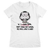 Don't Come Any Closer Or You Will Lose A Limb - ToddArt Girly Tee