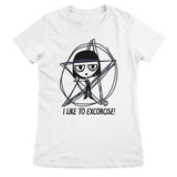 I Like To Excorcise - ToddArt Girly Tee