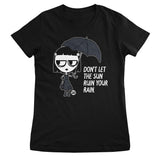 Don't Let The Sun Ruin Your Rain - ToddArt Girly Tee