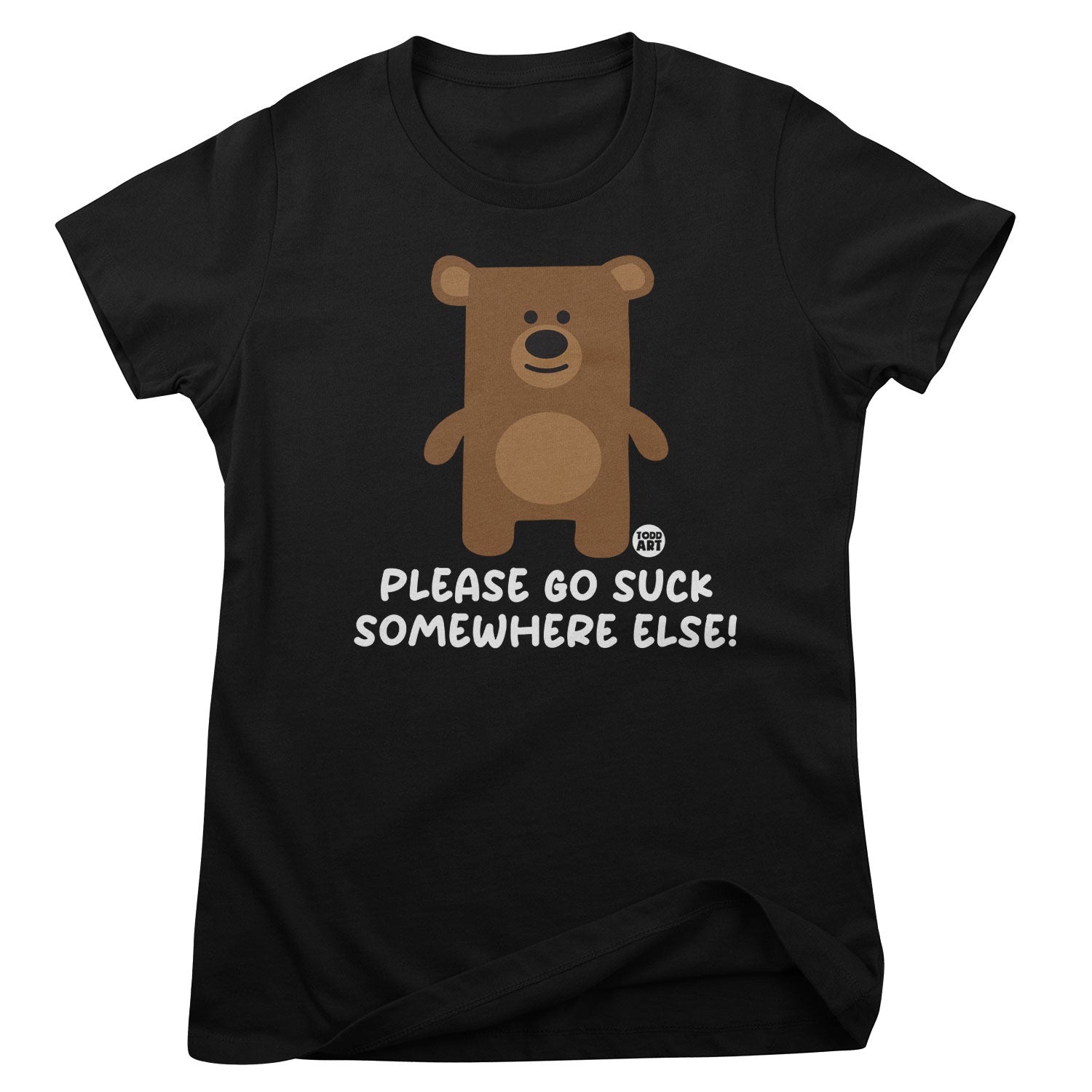 Please Go Suck Somewhere Else - Don't Care Bear Girly Tee