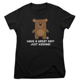 Have  A Great Day - Just Kidding - Don't Care Bear Girly Tee