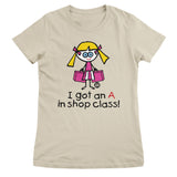 I Got An A In Shop Class! - ToddArt Girly Tee