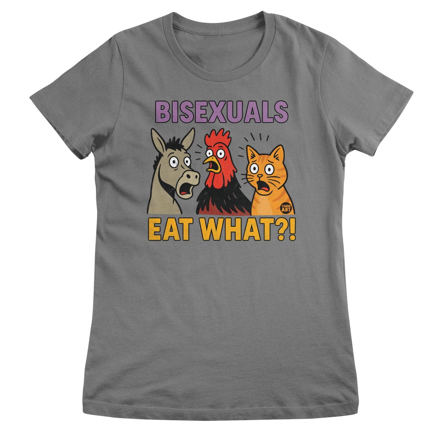 Bisexuals Eat What? ToddArt Girly Tee