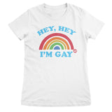 Hey Hey I'm Gay - ToddArt Girly Tee