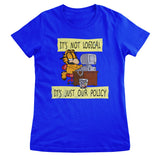 It's Not Logical - It's Just Our Policy Girly Tee