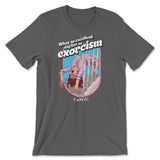 What An Excellent Day For An Exorcism T-Shirt