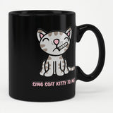 Sing Soft Kitty To Me! Mug